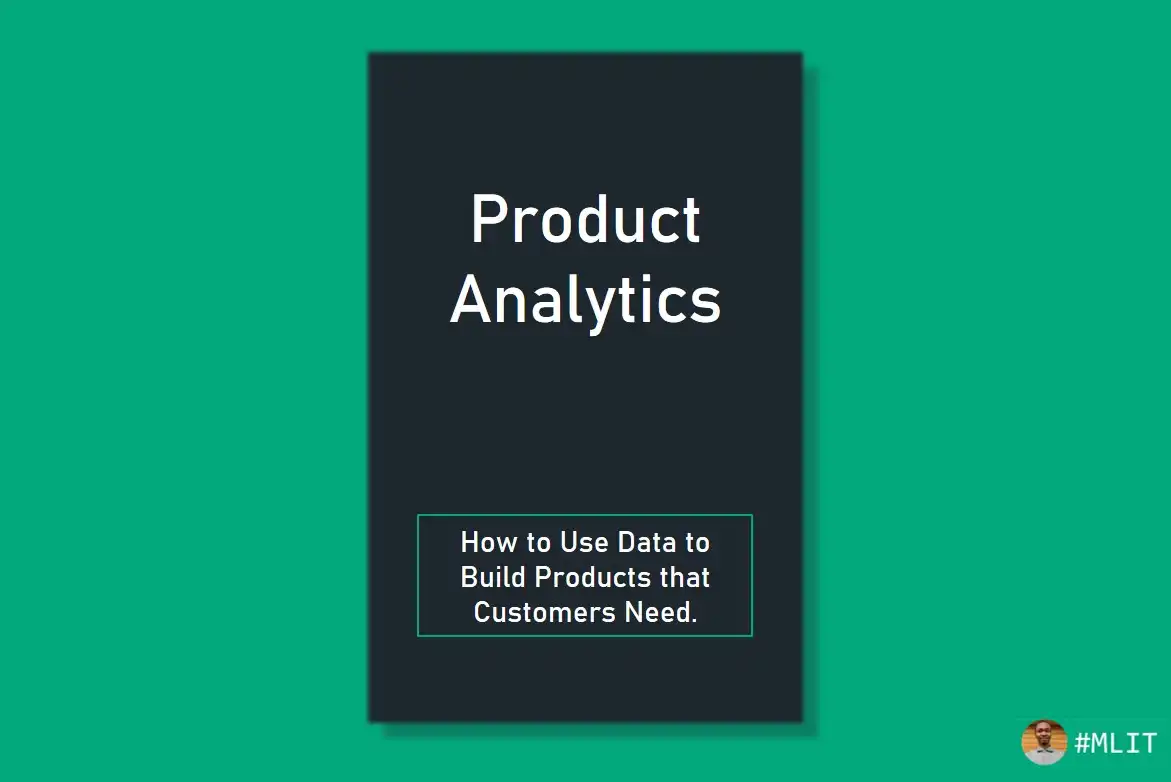Product Analytics: How to Use Data to Build Products that Customers Need